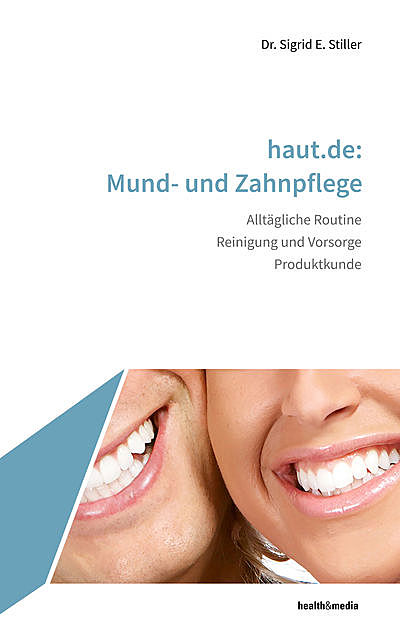 haut.de: Mund- und Zahnpflege, Sigrid E. Stiller