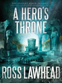 A Hero's Throne, Ross Lawhead