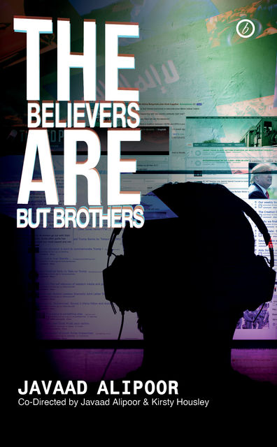 The Believers are But Brothers, Javaad Alipoor