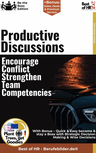 Productive Discussions – Encourage Conflict, Strengthen Team Competencies, Simone Janson