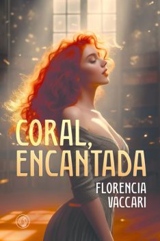 Coral, encantada, Florencia Vaccari