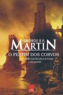 As Crônicas de Gelo e Fogo 04 – O Festim dos Corvos, George R.R.Martin