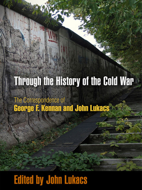 Through the History of the Cold War, George Kennan, John Lukacs