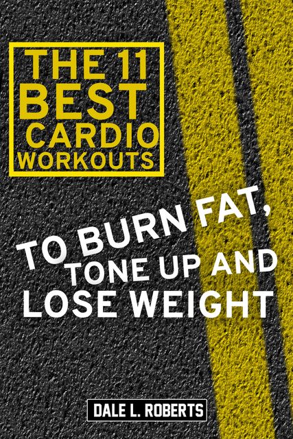 The 11 Best Cardio Workouts, Dale L. Roberts