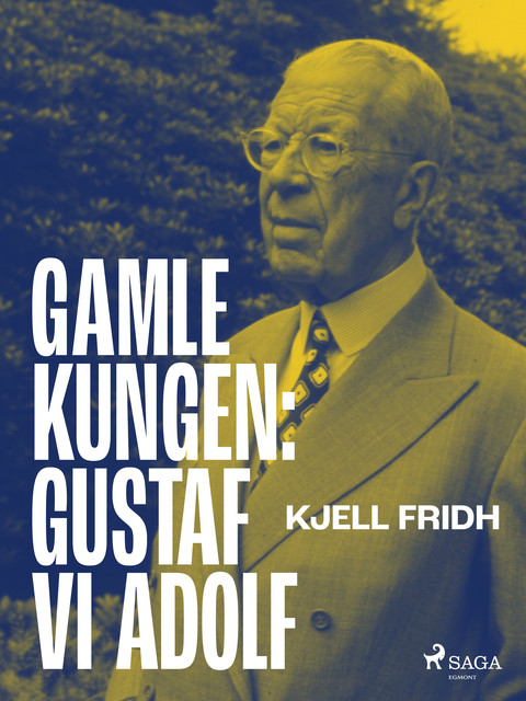 Gamle kungen: Gustaf VI Adolf, Kjell Fridh