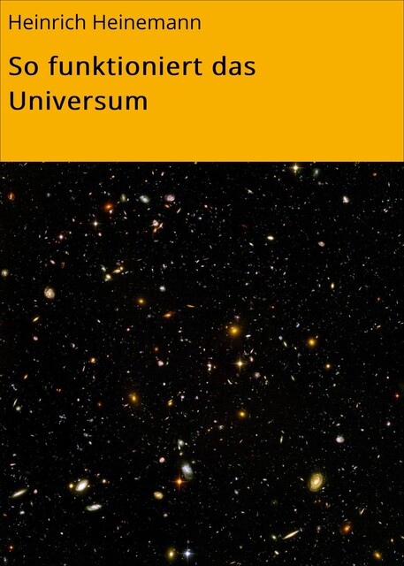 So funktioniert das Universum, Heinrich Heinemann
