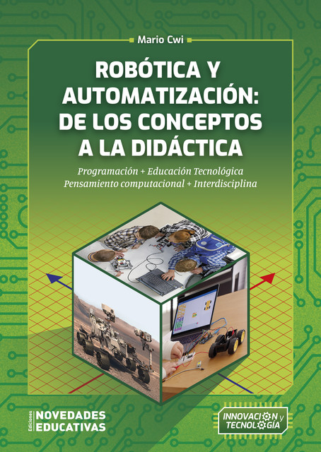Robótica y automatización: de los conceptos a la didáctica, Mario Cwi