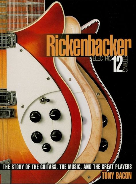 Rickenbacker Electric 12-String, Tony Bacon