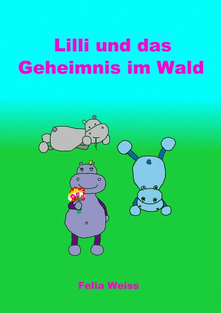 Lilli und das Geheimnis im Wald, Felia Weiss