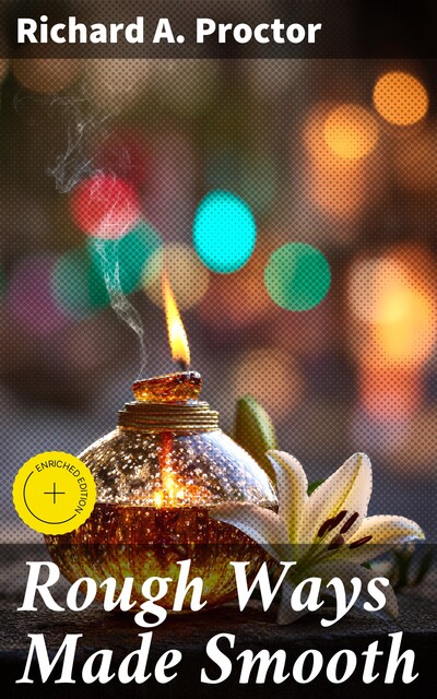 Rough Ways Made Smooth, Richard A.Proctor