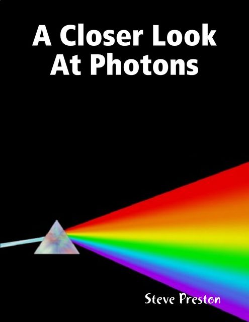 A Closer Look At Photons, Steve Preston