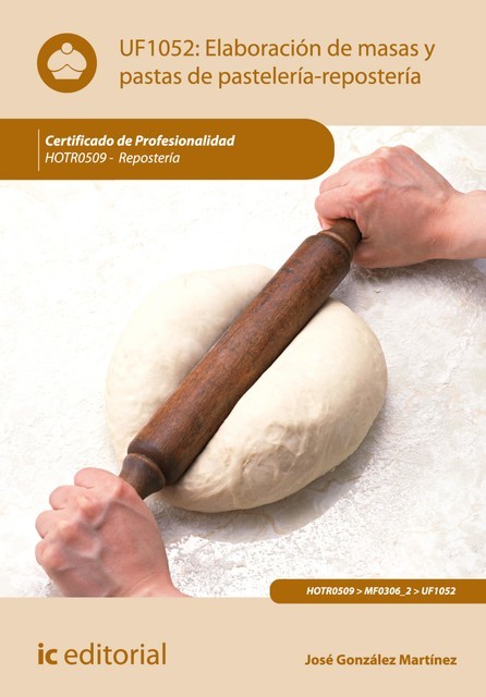 Elaboración de masas y pastas de pastelería-repostería. HOTR0509, José Martínez