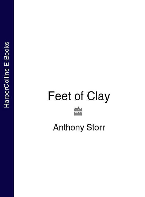 Feet of Clay, Anthony Storr