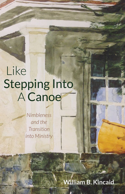 Like Stepping Into a Canoe, William B. Kincaid