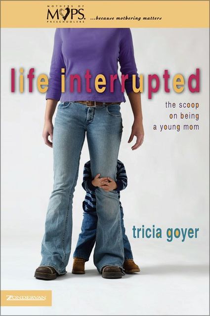 Life Interrupted, Tricia Goyer