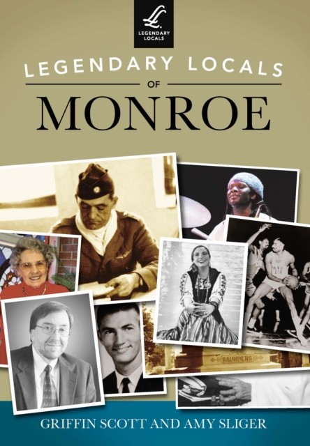 Legendary Locals of Monroe, Scott Griffin