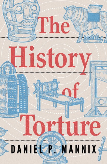 The History of Torture, Daniel Mannix