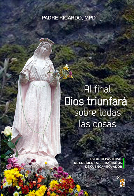 Al final Dios triunfará sobre todas las cosas, Padre Ricardo