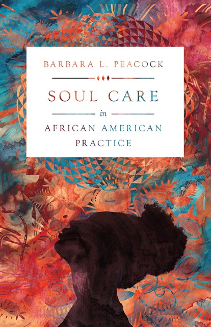 Soul Care in African American Practice, Barbara Peacock