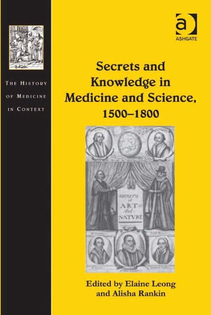 Secrets and Knowledge in Medicine and Science, 1500–1800, Elaine Leong