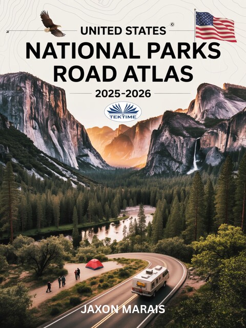 United States National Parks Road Atlas 2025 – 2026-Detailed Maps, Scenic Byways, RV Routes, Campgrounds, Hiking Trails, And Outdoor Recreation, Jaxon Marais