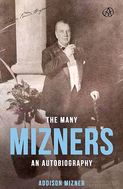 The Many Mizners, Addison Mizner