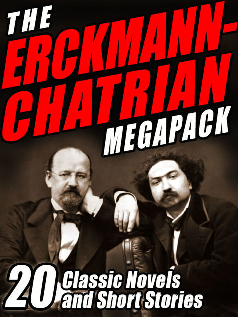 The Erckmann-Chatrian Megapack, Alexandre Chatrian, Emile Erckmann