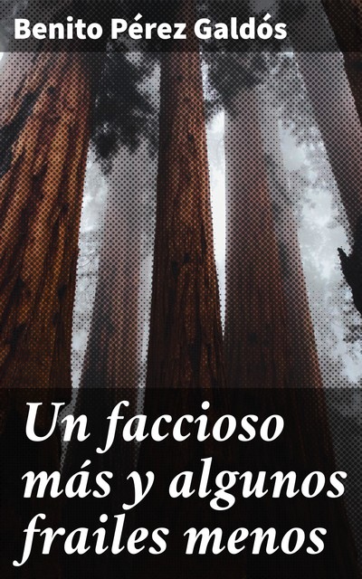 Un faccioso más y algunos frailes menos, Benito Pérez Galdós