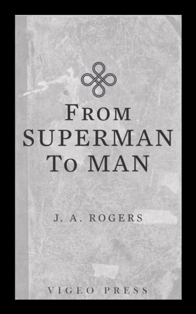 From Superman to Man, J.A.Rogers
