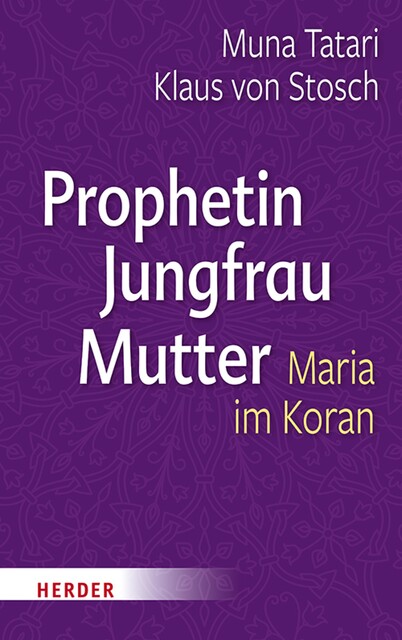 Prophetin – Jungfrau – Mutter, Klaus von Stosch, Muna Tatari