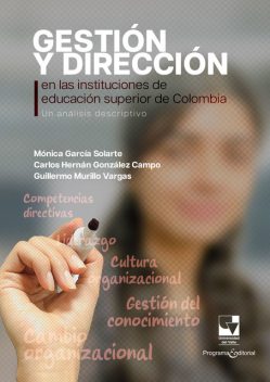 Gestión y dirección en las instituciones de educación superior de Colombia, Carlos Hernán González Campo, Guillermo Murillo Vargas, Mónica García Solarte