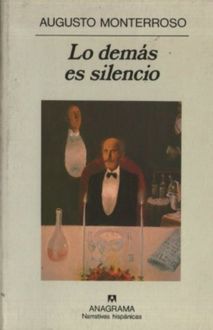 Lo Demás Es Silencio, Augusto Monterroso