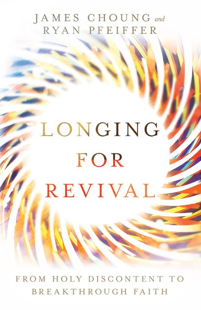 Longing for Revival, James Choung, Ryan Pfeiffer