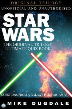 Star Wars The Original Trilogy – The Ultimate Quiz Book, Mike Dugdale