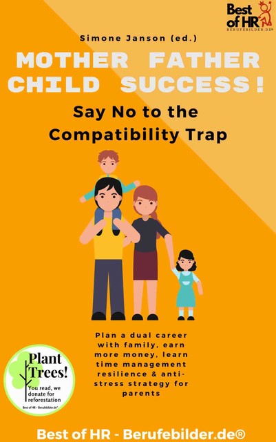 Mother Father Child Success! Say No to the Compatibility Trap, Simone Janson