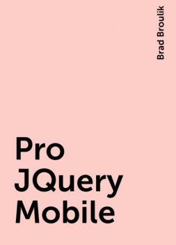 Pro JQuery Mobile, Brad Broulik