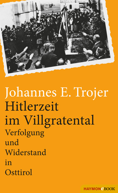 Hitlerzeit im Villgratental, Johannes E. Trojer