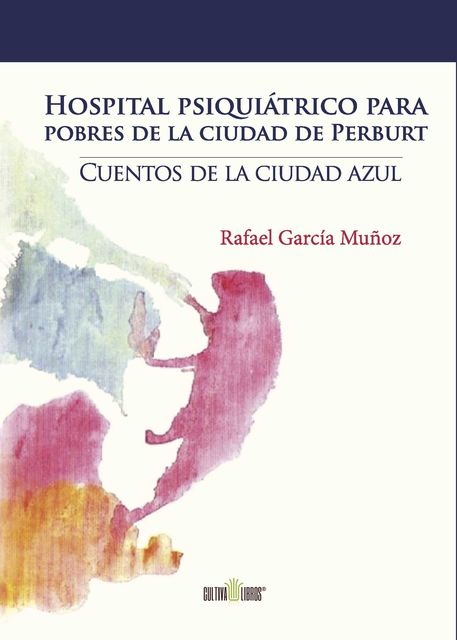 Hospital psiquiátrico para pobres de la ciudad de Perburt, Rafael García Muñoz