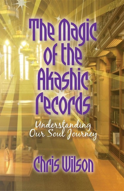 The Magic of the Akashic Records, Chris Wilson