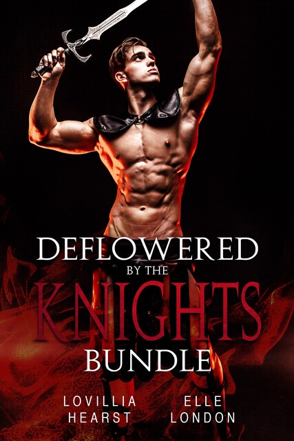 Deflowered By The Knights Bundle, Elle London, Lovillia Hearst