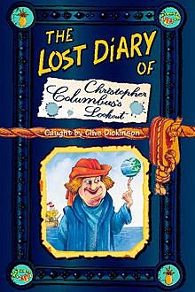 The Lost Diary of Christopher Columbus’s Lookout, Clive Dickinson