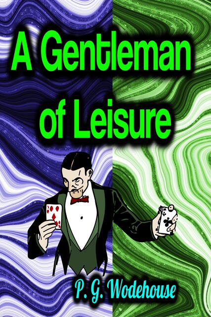A Gentleman of Leisure, P. G. Wodehouse