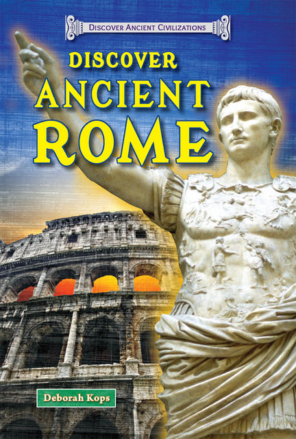 Discover Ancient Rome, Deborah Kops