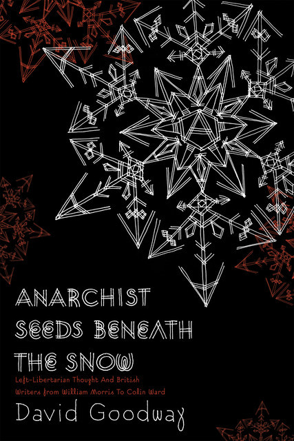 Anarchist Seeds beneath the Snow, David Goodway