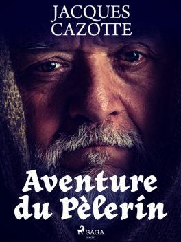 Aventure du Pèlerin, Jacques Cazotte