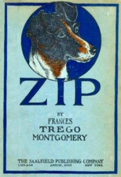 Zip, the Adventures of a Frisky Fox Terrier, Frances Trego Montgomery