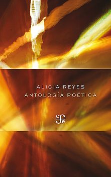 Antología poética, Alicia Reyes