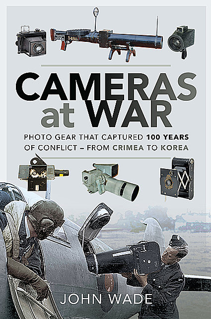 Cameras at War, John Wade