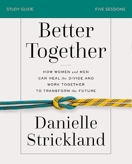 Better Together Study Guide, Danielle Strickland