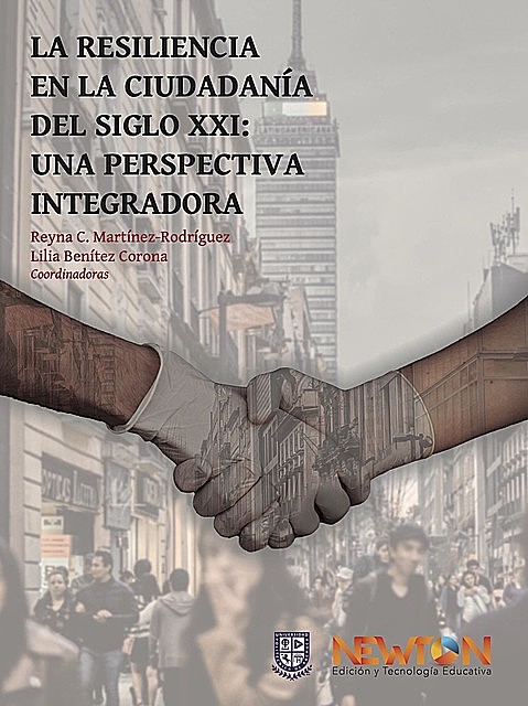 La resiliencia ciudadana del siglo XXI: Una perspectiva integradora, Lilia Benítez Corona, Reyna C. Martínez Rodríguez